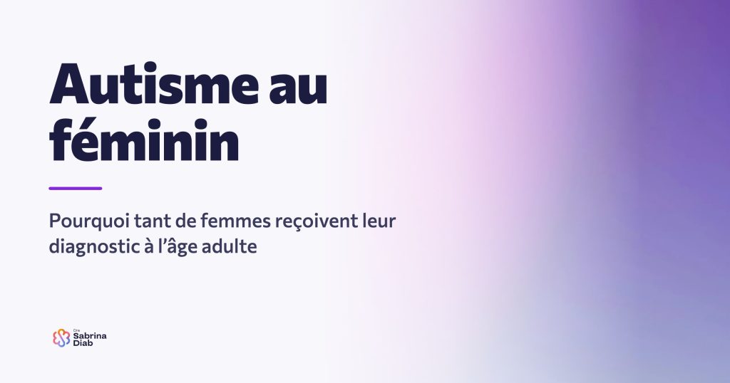 Autisme au féminin, pourquoi tant de femmes reçoivent leur diagnostic à l’âge adulte